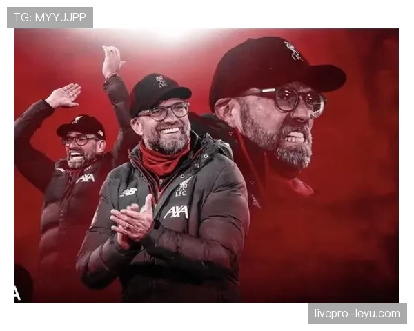 利物浦球队结构改革开启战术创新与青训发展新篇章